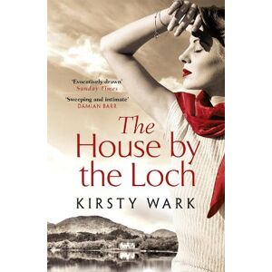 Kirsty Wark The House by the Loch Kirsty Wark The House by the Loch