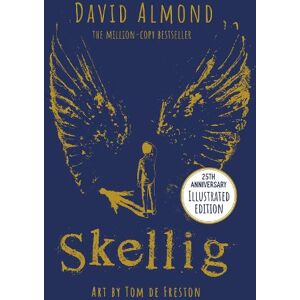 David Almond Skellig: the 25th anniversary illustrated edition David Almond Skellig: the 25th anniversary illustrated edition
