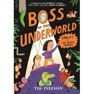 Tor Freeman Boss of the Underworld: Shirley vs the Green Menace Tor Freeman Boss of the Underworld: Shirley vs the Green Menace