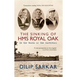 Dilip Sarkar The Sinking of HMS Royal Oak Dilip Sarkar The Sinking of HMS Royal Oak