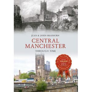 Jean & John Bradburn Central Manchester Through Time Jean & John Bradburn Central Manchester Through Time