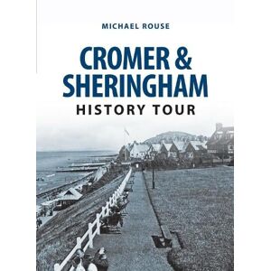 Michael Rouse Cromer & Sheringham History Tour Michael Rouse Cromer & Sheringham History Tour