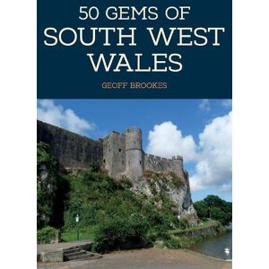 Geoff Brookes 50 Gems of South West Wales Geoff Brookes 50 Gems of South West Wales