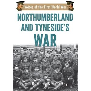 Neil R. Storey Northumberland and Tyneside's War Neil R. Storey Northumberland and Tyneside's War
