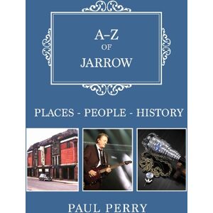 Paul Perry A-Z of Jarrow Paul Perry A-Z of Jarrow