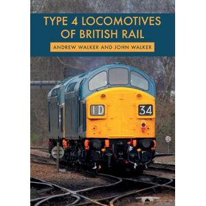 Andrew Walker Type 4 Locomotives of British Rail Andrew Walker Type 4 Locomotives of British Rail