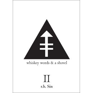 r.h. Sin Whiskey Words & a Shovel II r.h. Sin Whiskey Words & a Shovel II
