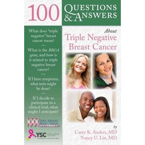 Carey K. Anders 100 Questions & Answers About Triple Negative Breast Cancer Carey K. Anders 100 Questions & Answers About Triple Negative Breast Cancer