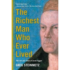 Greg Steinmetz The Richest Man Who Ever Lived Greg Steinmetz The Richest Man Who Ever Lived