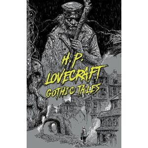 H. P. Lovecraft: Gothic Tales H. P. Lovecraft: Gothic Tales
