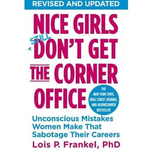 Lois P. Frankel Nice Girls Don't Get The Corner Office Lois P. Frankel Nice Girls Don't Get The Corner Office