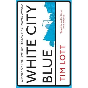 Tim Lott White City Blue Tim Lott White City Blue