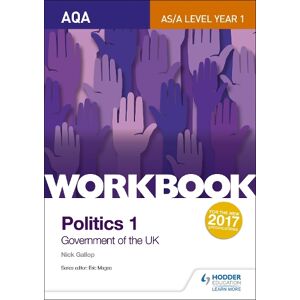 Nick Gallop AQA AS/A-level Politics workbook 1: Government of the UK Nick Gallop AQA AS/A-level Politics workbook 1: Government of the UK