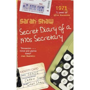 Sarah Shaw Secret Diary of a 1970s Secretary Sarah Shaw Secret Diary of a 1970s Secretary