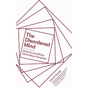 Eric R. Kandel The Disordered Mind Eric R. Kandel The Disordered Mind