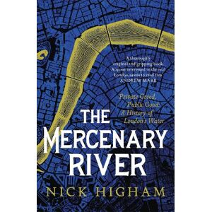 Nick Higham The Mercenary River Nick Higham The Mercenary River