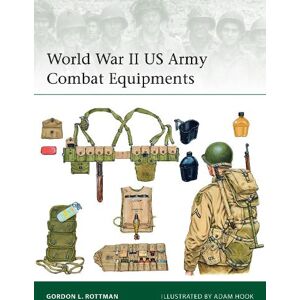 Gordon L. Rottman World War II US Army Combat Equipments Gordon L. Rottman World War II US Army Combat Equipments
