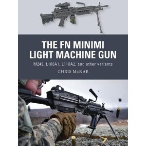 Chris McNab The FN Minimi Light Machine Gun Chris McNab The FN Minimi Light Machine Gun