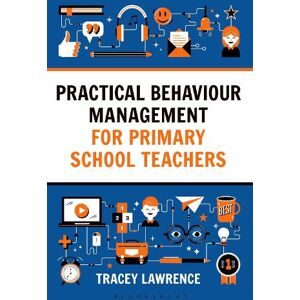 Tracey Lawrence Practical Behaviour Management for Primary School Teachers Tracey Lawrence Practical Behaviour Management for Primary School Teachers