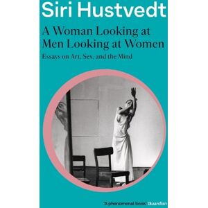 Siri Hustvedt A Woman Looking at Men Looking at Women Siri Hustvedt A Woman Looking at Men Looking at Women