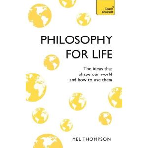 Mel Thompson Philosophy for Life: Teach Yourself Mel Thompson Philosophy for Life: Teach Yourself