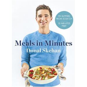 Donal Skehan Donal's Meals in Minutes Donal Skehan Donal's Meals in Minutes