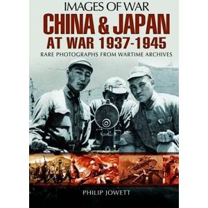 Philip S. Jowett China and Japan at War 1937 - 1945 Philip S. Jowett China and Japan at War 1937 - 1945