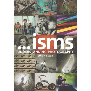 Emma Lewis Isms: Understanding Photography Emma Lewis Isms: Understanding Photography