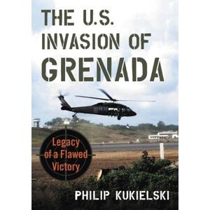 Philip Kukielski The U.S. Invasion of Grenada Philip Kukielski The U.S. Invasion of Grenada