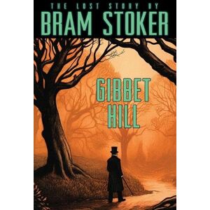 Bram Stoker's Lost Story, Gibbet Hill Bram Stoker's Lost Story, Gibbet Hill