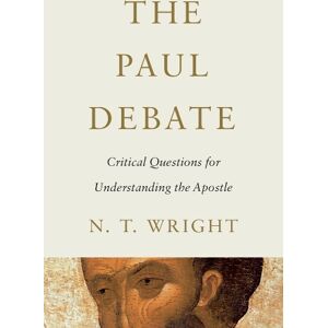 N. T. Wright The Paul Debate N. T. Wright The Paul Debate