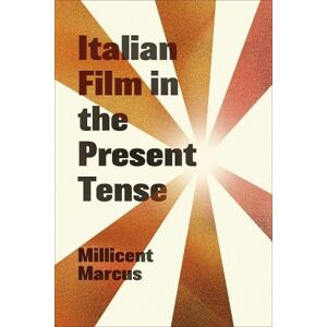 Millicent Marcus Italian Film in the Present Tense Millicent Marcus Italian Film in the Present Tense