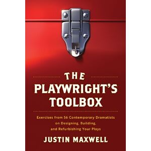 Justin Maxwell The Playwright's Toolbox Justin Maxwell The Playwright's Toolbox