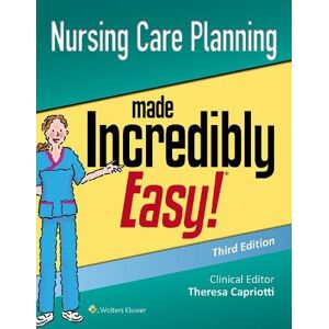 Lippincott Williams & Wilkins Nursing Care Planning Made Incredibly Easy Lippincott Williams & Wilkins Nursing Care Planning Made Incredibly Easy