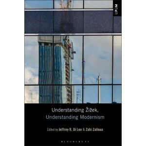 Professor Jeffrey R. Di Leo Understanding Žižek, Understanding Modernism Professor Jeffrey R. Di Leo Understanding Žižek, Understanding Modernism