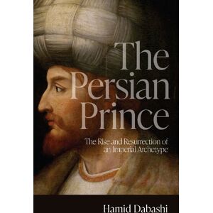 Hamid Dabashi The Persian Prince Hamid Dabashi The Persian Prince