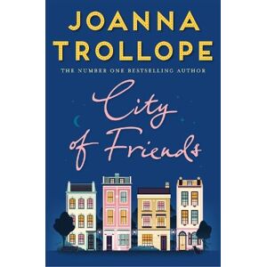 Joanna Trollope City of Friends Joanna Trollope City of Friends