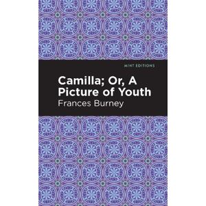 Frances Burney Camilla; Or, A Picture of Youth Frances Burney Camilla; Or, A Picture of Youth