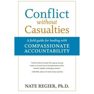 REGIER Conflict without Casualties: A Field Guide for Leading with Compassionate Accountability REGIER Conflict without Casualties: A Field Guide for Leading with Compassionate Accountability