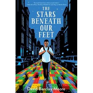 David Barclay Moore The Stars Beneath Our Feet David Barclay Moore The Stars Beneath Our Feet