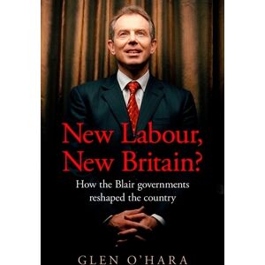 Glen O’Hara New Labour, New Britain? Glen O’Hara New Labour, New Britain?