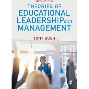 Tony Bush Theories of Educational Leadership and Management Tony Bush Theories of Educational Leadership and Management