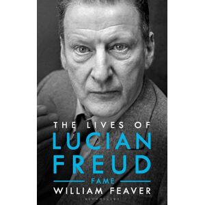 William Feaver The Lives of Lucian Freud: FAME 1968 - 2011 William Feaver The Lives of Lucian Freud: FAME 1968 - 2011