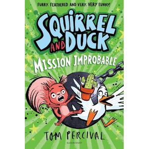 Tom Percival Squirrel and Duck: Mission Improbable Tom Percival Squirrel and Duck: Mission Improbable