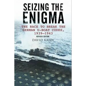 David Kahn Seizing the Enigma: The Race to Break the German U-Boat Codes, 1933-1945 David Kahn Seizing the Enigma: The Race to Break the German U-Boat Codes, 1933-1945