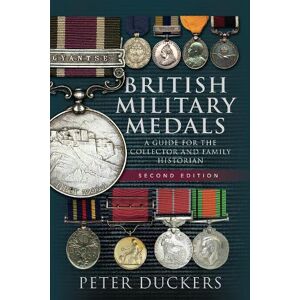 Peter Duckers British Military Medals - Second Edition Peter Duckers British Military Medals - Second Edition