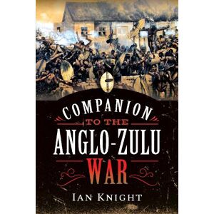 Ian Knight Companion to the Anglo-Zulu War Ian Knight Companion to the Anglo-Zulu War