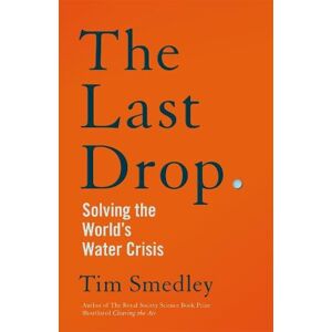 Tim Smedley The Last Drop Tim Smedley The Last Drop