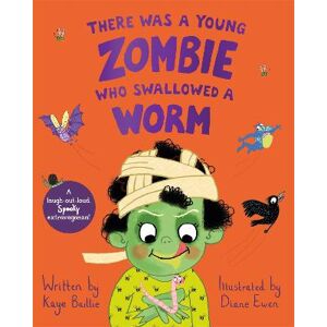 Kaye Baillie There Was a Young Zombie Who Swallowed a Worm Kaye Baillie There Was a Young Zombie Who Swallowed a Worm