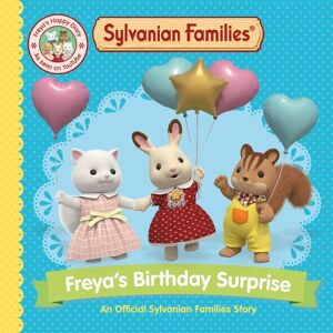 Macmillan Children's Books Sylvanian Families: Freya's Birthday Surprise Macmillan Children's Books Sylvanian Families: Freya's Birthday Surprise